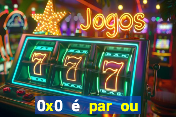 0x0 é par ou ímpar bet365